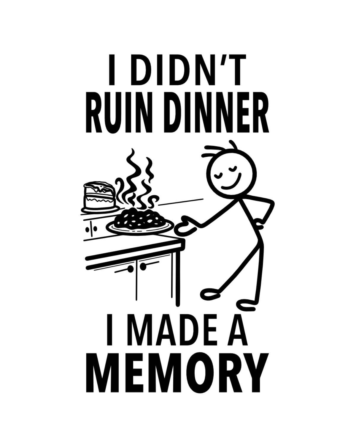 “I Didn't Ruin Dinner I Made a Memory” Cotton Kitchen Towel
