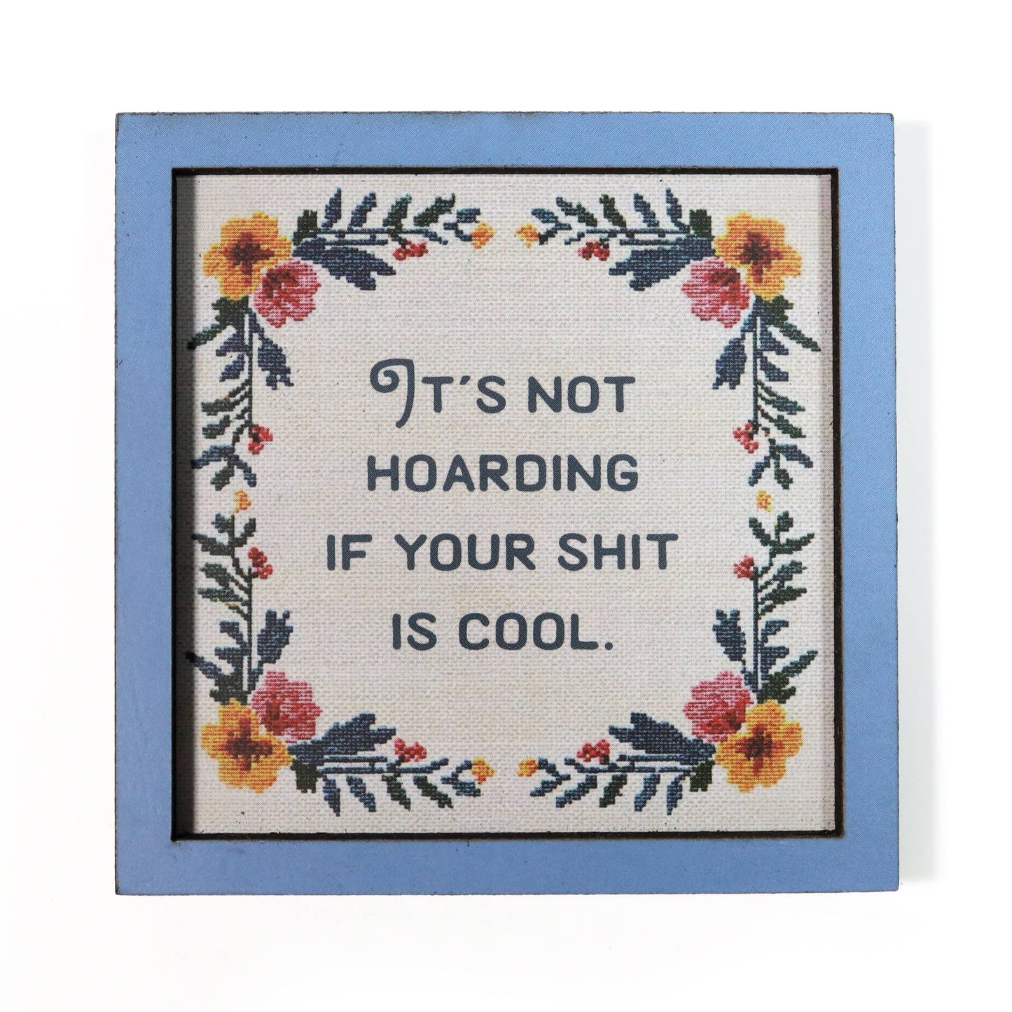 It's Not Hoarding If Your Shit Is Cool - Funny Wooden Magnet