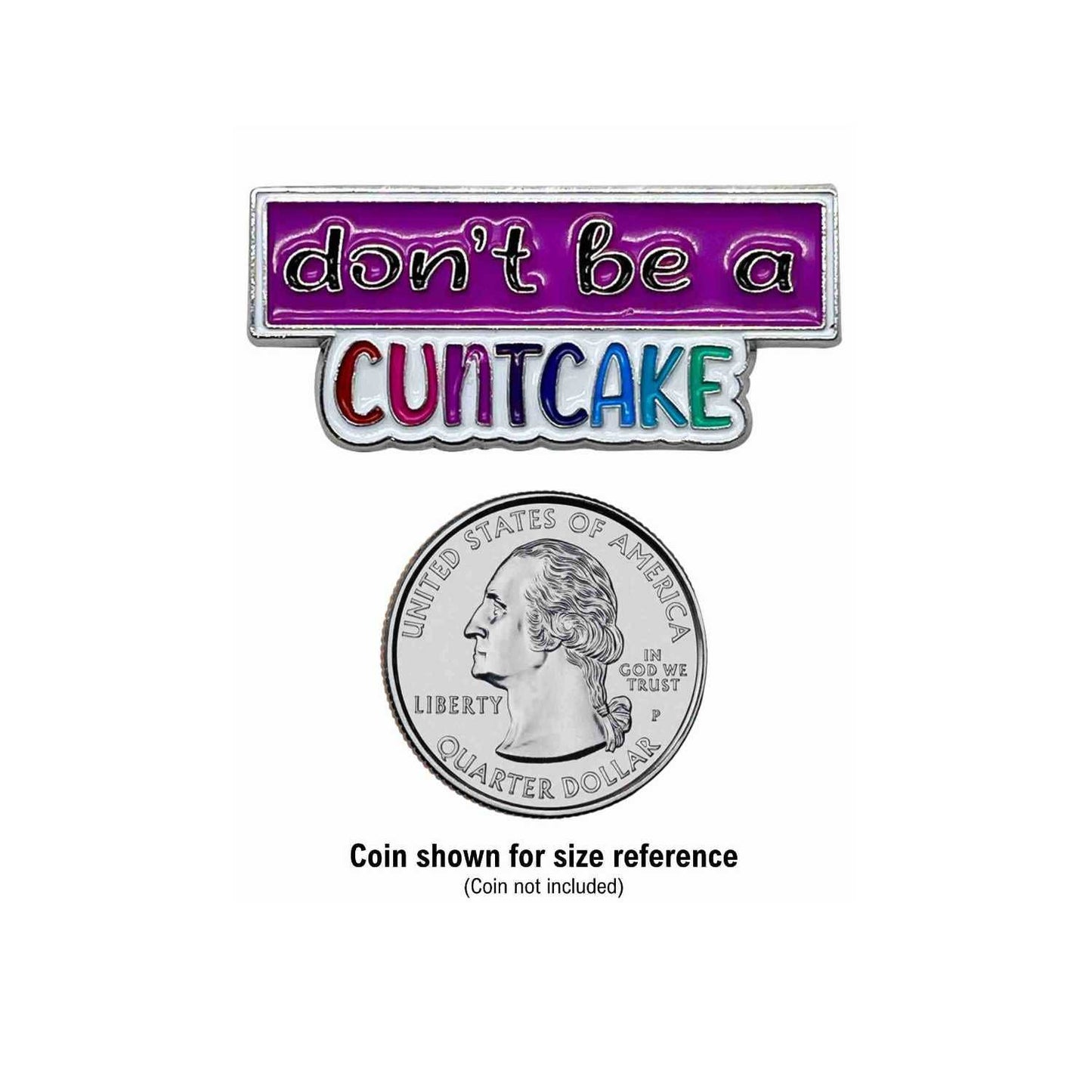 Don't Be a Cuntcake Enamel Pin with Metal Frame