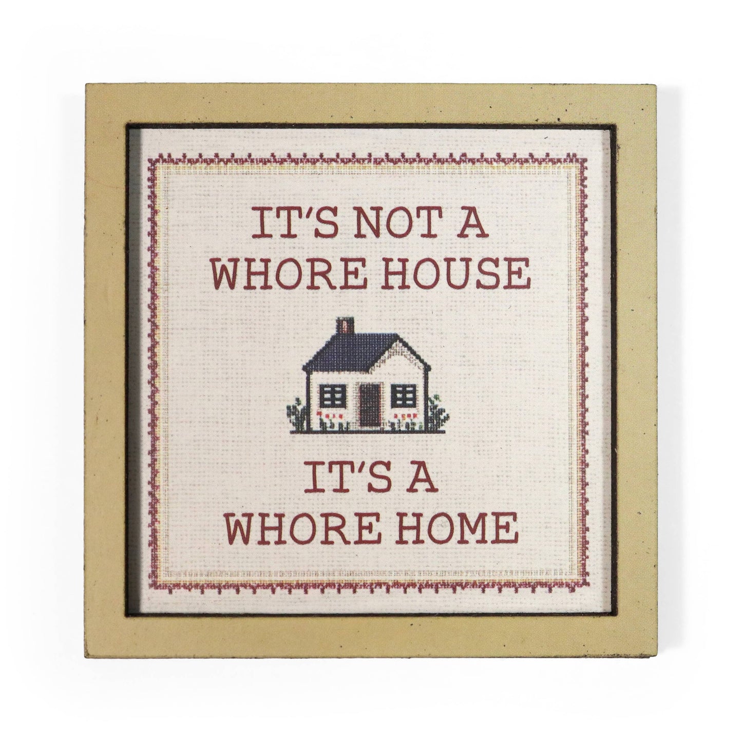 It's Not a Whore House. It's a Whore Home - Wooden Magnet