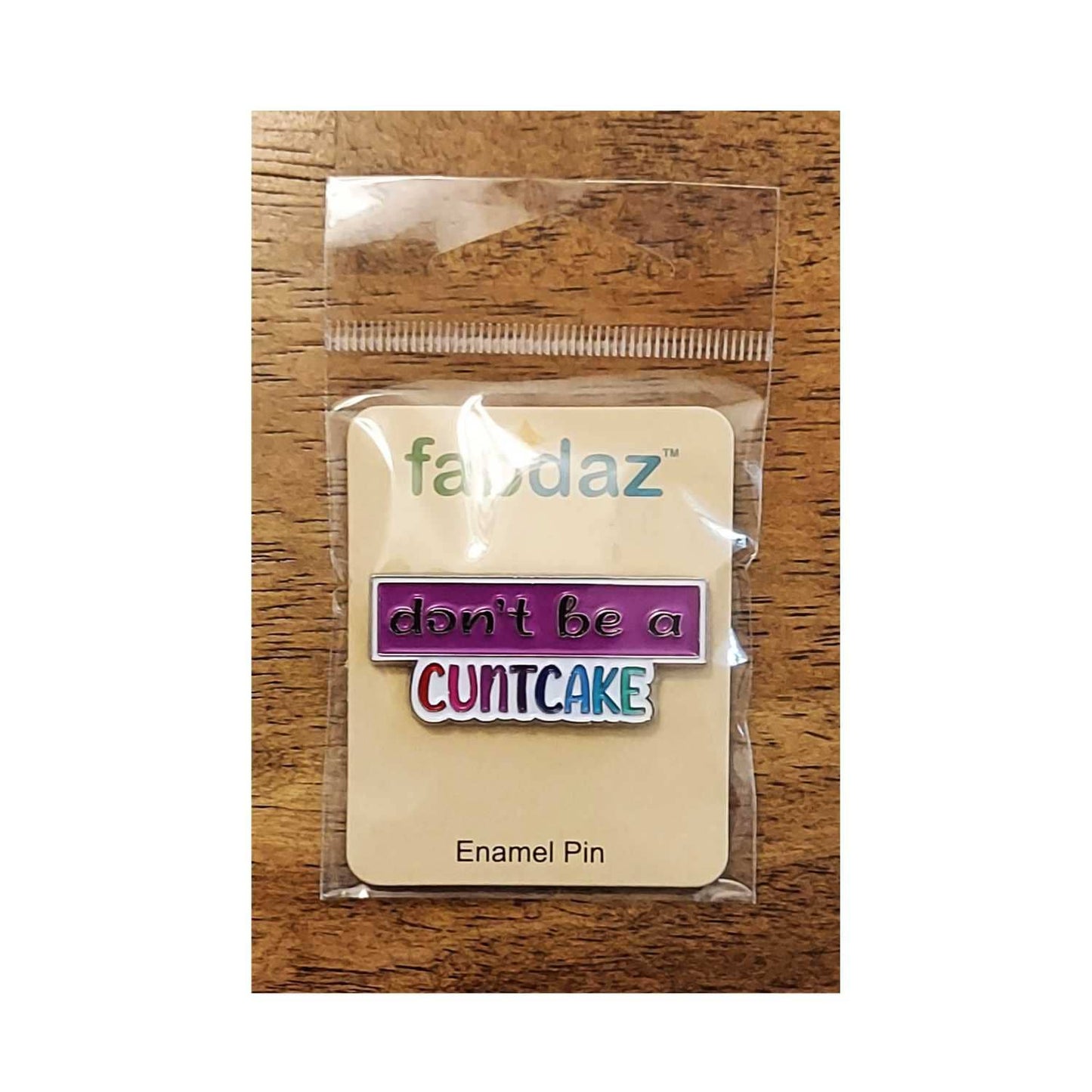 Don't Be a Cuntcake Enamel Pin with Metal Frame