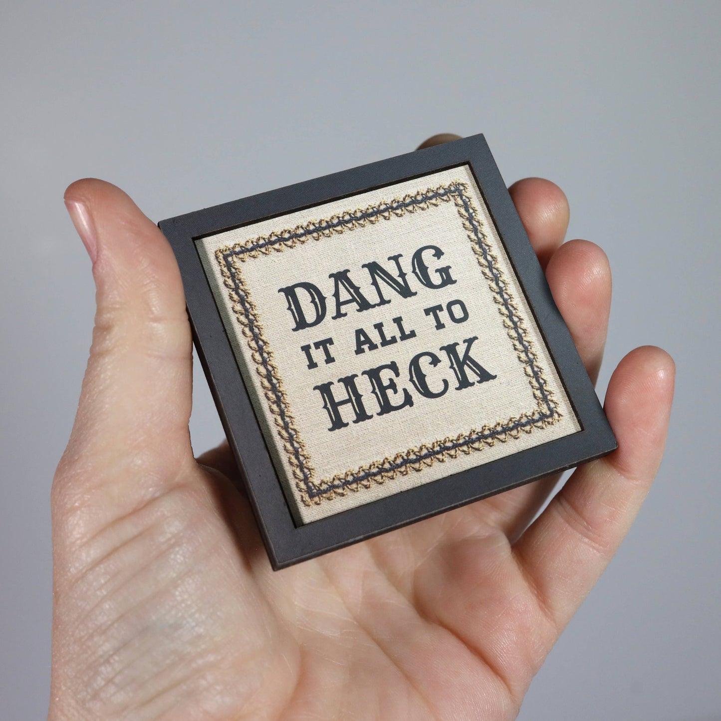 Dang It All to Heck - Funny Wooden Magnet