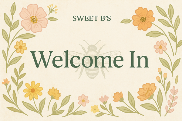 Decorative banner with flowers, leaves, and a bee, featuring the text 'Sweet B's Welcome In' on a beige background.