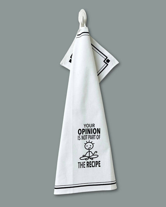 “Your Opinion is not Part of the Recipe” - Hey Now™ Cotton Kitchen Towel